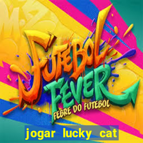 jogar lucky cat modo demo